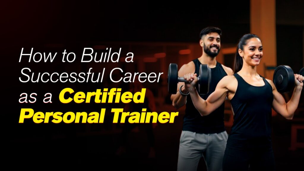 How to Build a Successful Career as a Certified Personal Trainer